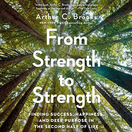 From Strength to Strength by Arthur C. Brooks Audiobook Free